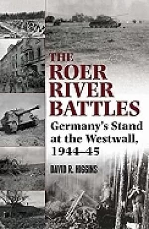 roer river battles germanys stand at the westwall 1944 45