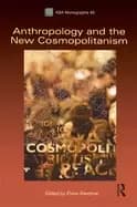 anthropology and the new cosmopolitanism rooted feminist and vernacular per