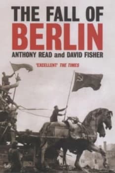 The Fall of Berlin by Anthony Read Book