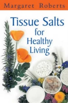 Tissue Salts for Healthy Living by Margaret Roberts