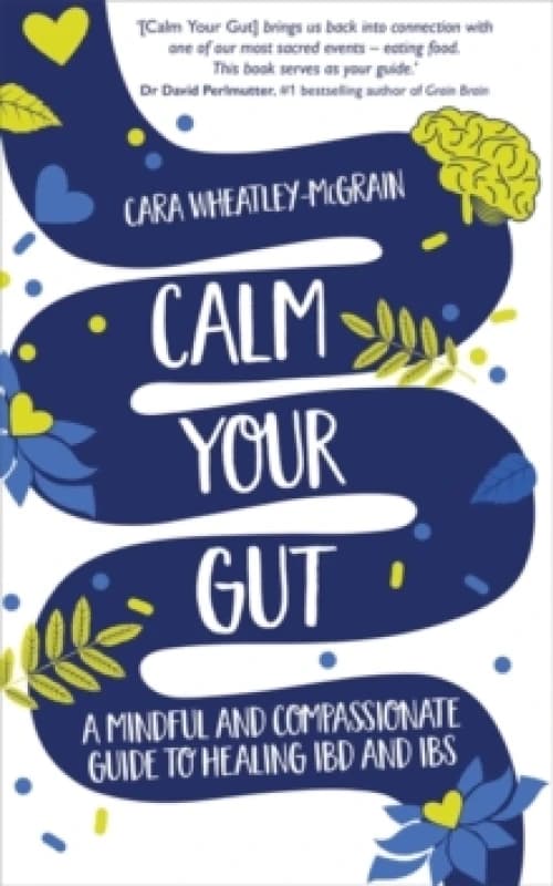 Calm Your Gut : A Mindful and Compassionate Guide to Healing IBD and IBS Paperback / softback