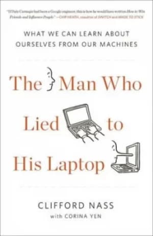 The man who lied to his laptop by Clifford Ivar Nass