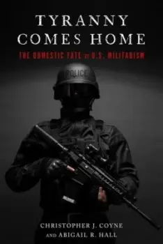 Tyranny comes home by Christopher J. Coyne