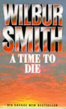 A Time to Die by Wilbur Smith Paperback