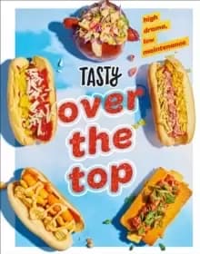 Tasty Over the Top : High Drama, Low Maintenance