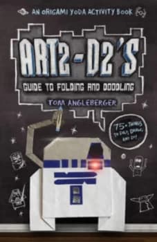 Art2-D2s Guide to Folding and Doodling an Origami Yoda Activity Book by Tom Angleberger Hardback