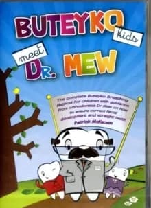 Buteyko Kids Meet Dr Mew : The Complete Buteyko Breathing Method for Children with Guidance from Orthodontist Dr Mew on How to Ensure Correct Facial D