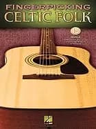 fingerpicking celtic folk 15 songs arranged for solo guitar in standard not