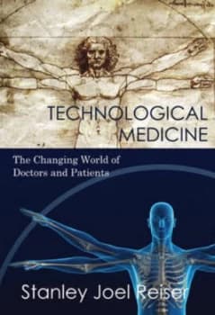 Technological Medicine by Stanley Joel Reiser Hardback
