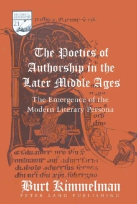 The Poetics of Authorship in the Later Middle Ages. Paperback. By Burt Kimmelman Books