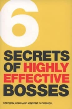 6 Secrets of Highly Effective Bosses by Stephen Kohn Book