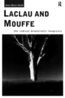 Laclau and MouffeThe Radical Democratic Imaginary