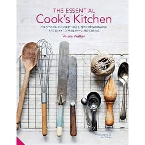 The Essential Cook's Kitchen Traditional culinary skills, from breadmaking and dairy to preserving and curing Hardback...