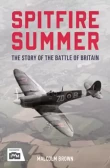 Spitfire Summer : The Story of the Battle of Britain