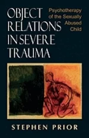 object relations in severe trauma psychotherapy of the sexually abused chil