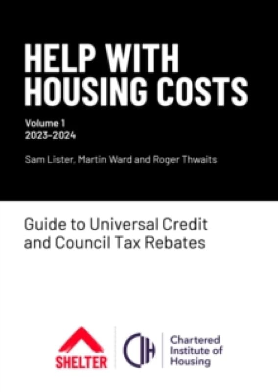 Help With Housing Costs: Volume 1 : Guide to Universal Credit & Council Tax Rebates, 2023-24 Paperback / softback