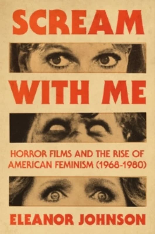 Scream with Me : Horror Films and the Rise of American Feminism (1968-1980) Hardback