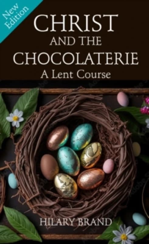 Christ and the Chocolaterie : A Lent Course (New Edition for 2024) Paperback / softback