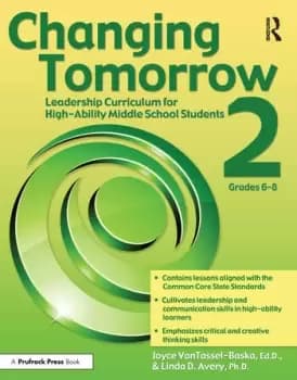 Changing Tomorrow 2Leadership Curriculum for High-Ability Middle School Students (Grades 6-8)
