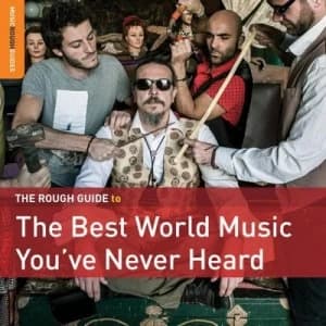 The Rough Guide to the Best World Music Youve Never Heard by Various Artists CD Album