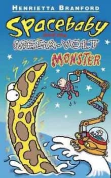 Spacebaby and the Mega-Volt Monster by Henrietta Branford and Ellis Nadler Book