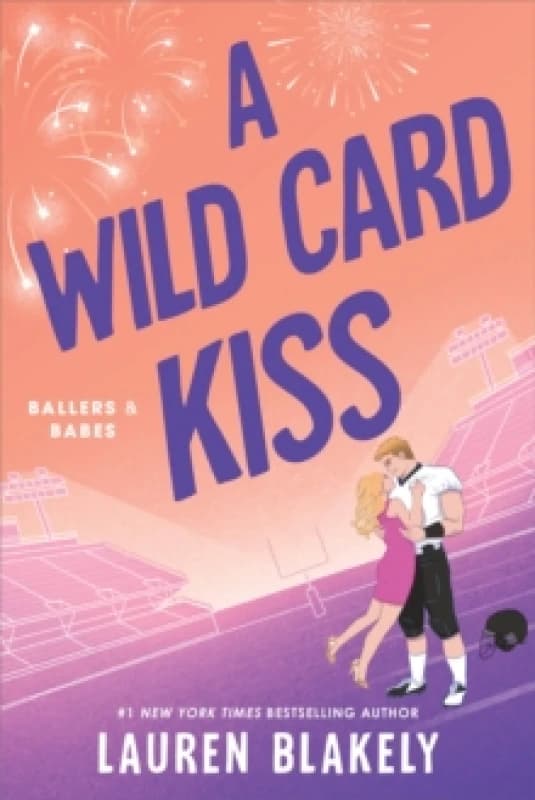 A Wild Card Kiss : A Single Dad, Second Chance Sports Romance (Ballers and Babes Book 3) Paperback / softback