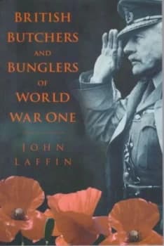 British Butchers and Bunglers of World War One by John Laffin Paperback