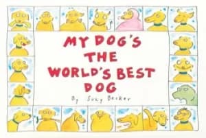 My dogs the worlds best dog by Suzy Becker