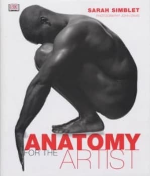 Anatomy for the Artist by Sarah Simblet Hardback