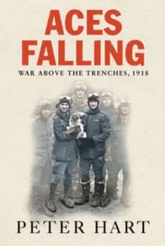 Aces Falling by Peter Hart Hardback