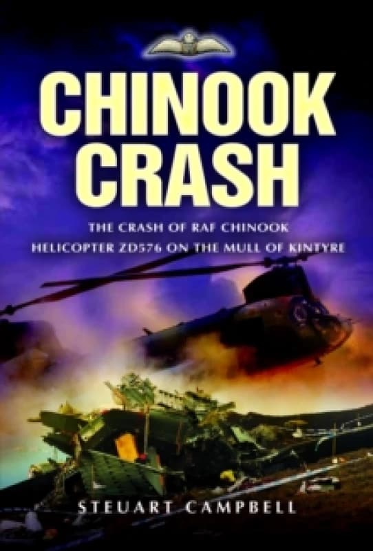 Chinook Crash : The Crash of RAF Chinook Helicopter ZD576 on the Mull of Kintyre Paperback / softback