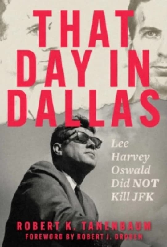 That Day in Dallas : Lee Harvey Oswald Did NOT Kill JFK Hardback