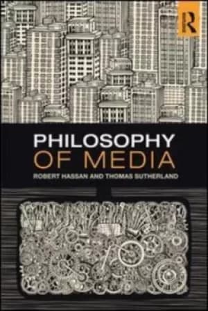 Philosophy of media by Robert Hassan