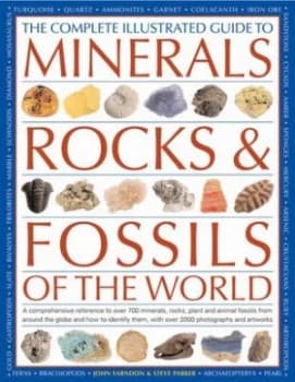 The Complete Illustrated Guide to Minerals Rocks and Fossils of the World by John Farndon and Steve Parker Hardback