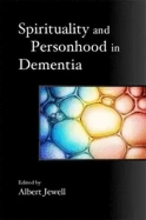 Spirituality personhood and dementia by Paul Green