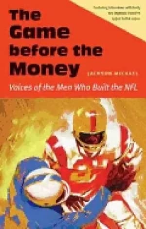 game before the money voices of the men who built the nfl