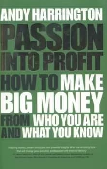Passion into profit by Andy Harrington