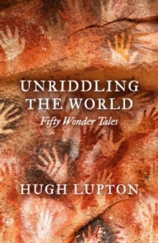 Unriddling the World : Fifty Wonder Tales Hardback