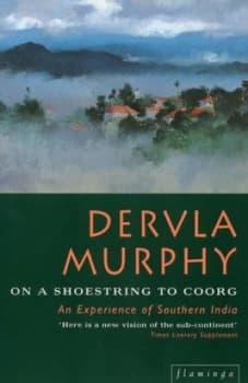 On a Shoestring to Coorg by Dervla Murphy Paperback