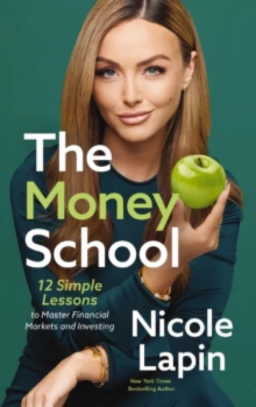 The Money School : 12 Simple Lessons to Master Financial Markets and Investing Hardback