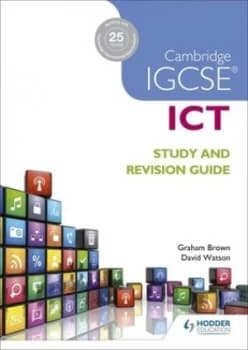 Cambridge IGCSE ICT study and revision guide by Graham Brown