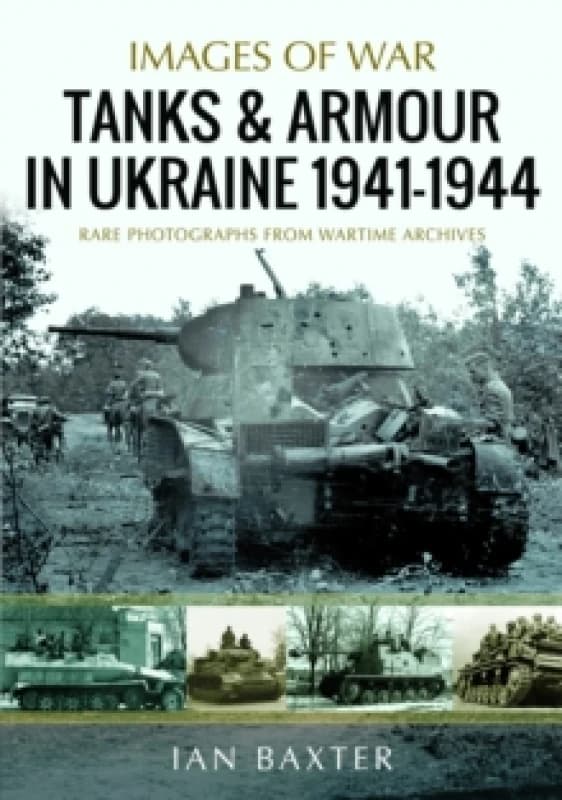 Tanks and Armour in Ukraine 1941-1944. Paperback. By Ian Baxter Books