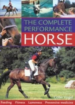 The Complete Performance Horse by Colin Vogel Paperback