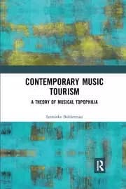 Contemporary Music Tourism A Theory of Musical Topophilia