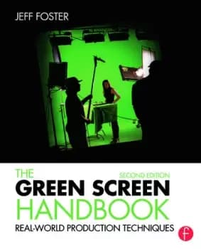 The Green Screen HandbookReal-World Production Techniques