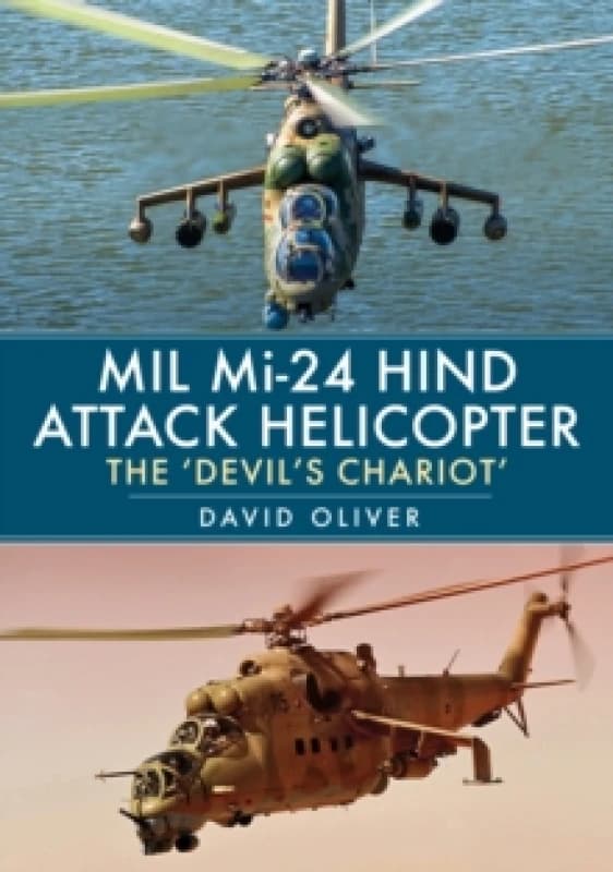 Mil Mi-24 Hind Attack Helicopter : The 'Devil's Chariot' Paperback / softback