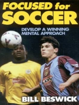 Focused for Soccer by Bill Beswick Paperback