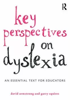 Key Perspectives on DyslexiaAn essential text for educators
