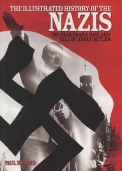 The Illustrated History of the Nazis by Paul Roland Paperback