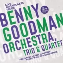 Benny Goodman Orchestra, Trio & Quartet: Live Broadcasts 1937/8